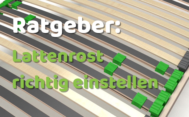 Lattenrost richtig einstellen - Anleitung für besten Schlafkomfort - Lattenrost richtig einstellen Härtegrad &amp; Zonen optimal anpassen